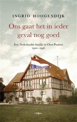 Ons gaat het in ieder geval nog goed. Een Nederlandse familie in Oost-Pruisen 1920-1946 (Paperback)