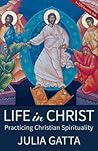 Life in Christ: Practicing Christian Spirituality