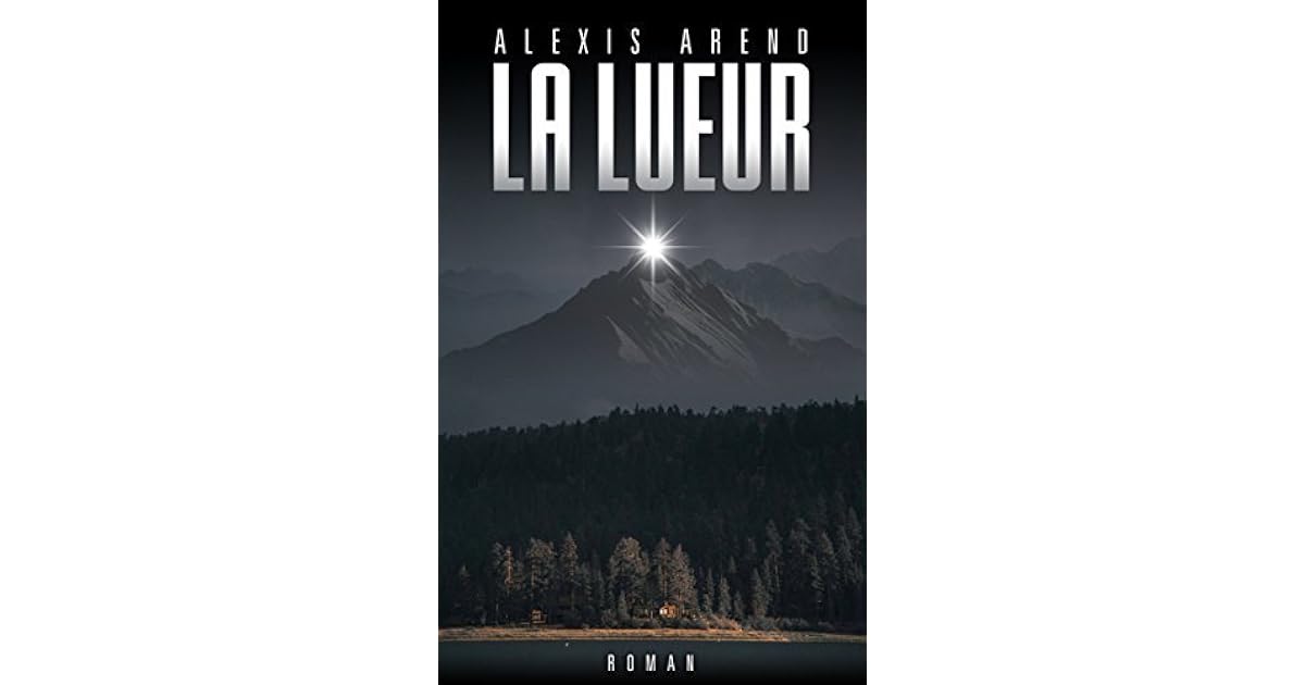 La Lueur by ALEXIS AREND