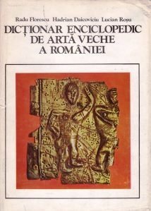 Dictionar enciclopedic de arta veche a României