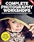 Complete Photography Workshops by Digital SLR Photography Mag...
