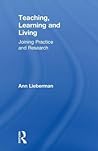 Teaching, Learning and Living: Joining Practice and Research