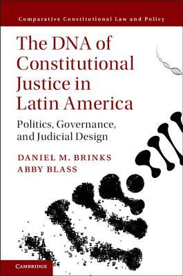 The DNA of Constitutional Justice in Latin America: Politics, Governance, and Judicial Design (Comparative Constitutional Law and Policy)