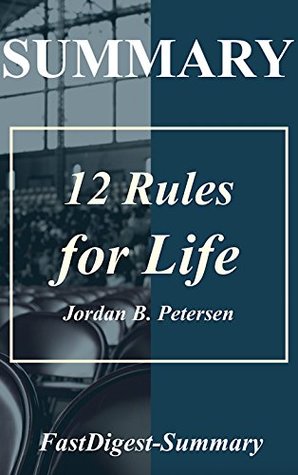 Summary | 12 Rules for Life: by Jordan B. Petersen - An Antidote to Chaos (12 Rules for Life: A Complete Summary - An Antidote to Chaos - Book, Hardcover, Paperback, Audiobook, Audible, Summary)