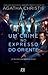 Um Crime no Expresso do Oriente by Agatha Christie