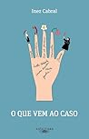O que vem ao caso by Inez Cabral
