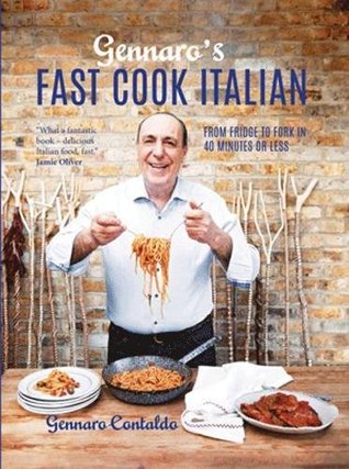 Gennaro's Fast Cook Italian: From fridge to fork in 40 minutes or less (Hardcover)
