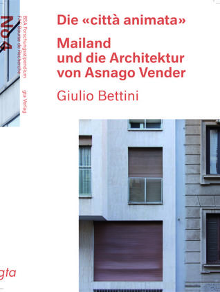 Die «città animata». Mailand und die Architektur von Asnago Vender