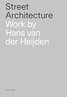 Street Architecture, Work by Hans van der Heijden