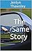 The Same Story by Jenlyn Thawsley