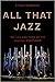All That Jazz: The Life and...
