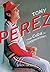 Tony Pérez: From Cuba to Cooperstown