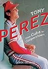 Tony Pérez: From ...