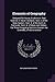 Elements of Geography: Designed for Young Students in That Science. in Seven Sections. Sect. I. of the Solar System. Sect. Ii. of the Earth in ... Contain the Scientific, Or Astronomical
