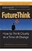 Future Think: How To Think ...