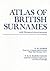 Atlas of British Surnames: With 154 Maps of Selected Surnames