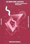 Le Sens des limites: Contre l’abstraction capitaliste Le Sens des limites: Contre l’abstraction capitaliste