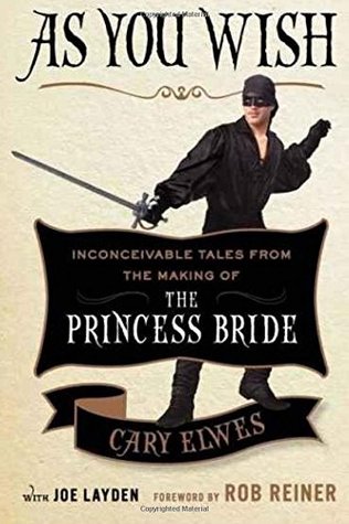 As You Wish: Inconceivable Tales From the Making of the Princess Bride
