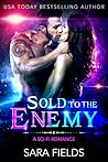 Sold to the Enemy by Sara Fields Sold to the Enemy by Sara Fields