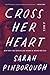 Cross Her Heart by Sarah Pinborough Cross Her Heart by Sarah Pinborough