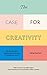 The Case for Creativity: Th...