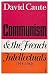 Communism and the French intellectuals, 1914-1960
