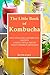 The Little Book of Kombucha by Kevin Curt