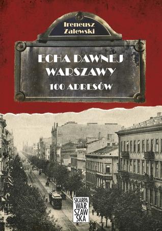 Echa dawnej Warszawy. 100 adresów (Hardcover)
