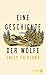 Eine Geschichte der Wölfe by Emily Fridlund
