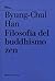 Filosofia del buddhismo zen by Byung-Chul Han