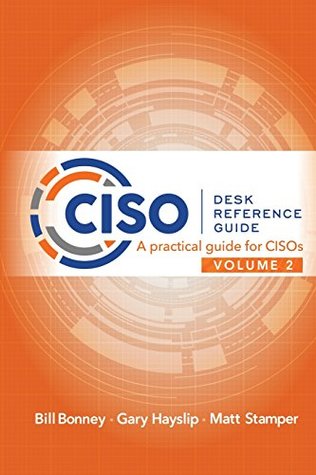 CISO Desk Reference Guide Volume 2: A Practical Guide for CISOs