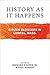 History as It Happens by Richard P. Howe Jr.