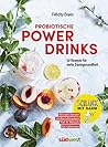 Probiotische Powerdrinks: 50 Getränke für mehr Darmgesundheit. Mit einem Vorwort von Darm-Spezialistin Prof. Dr. Michaela Axt-Gadermann (German Edition)
