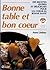 Bonne table et bon coeur: D...