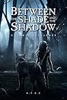 Between the Shade and the Shadow