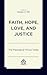 Faith, Hope, Love, and Just...