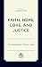 Faith, Hope, Love, and Justice by Anselm K. Min