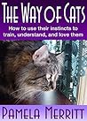 The Way of Cats: The cat care, training, and affection system everyone has been wishing for (Learn The Way of Cats Book 1)