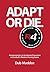 Adapt or Die.