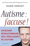 Autisme : j'accuse ! (IC.HORS COLLECT) (French Edition)