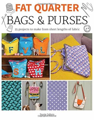 Fat Quarter: Bags & Purses: 25 Projects to Make from Short Lengths of Fabric (Paperback)
