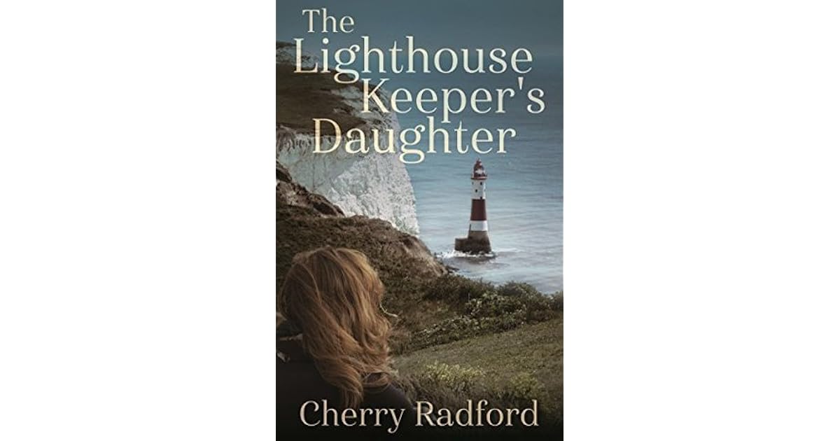 The Lighthouse Keeper's Daughter by Cherry Radford