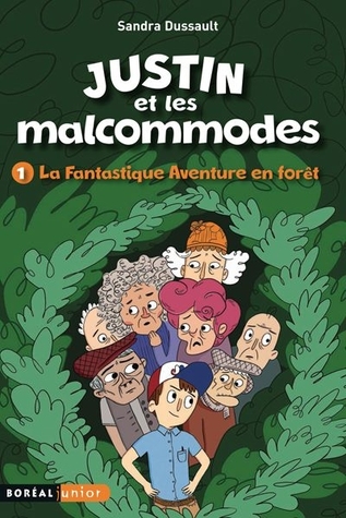 Justin et les malcommodes t.1- la fantastique aventure en forêt