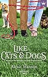 Like Cats and Dogs by Alexis Stanton