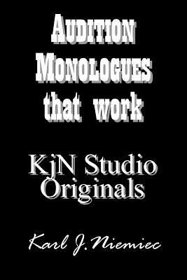 Audition Monologues that work: KjN Studio Originals