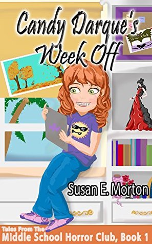 Candy Darque's Week Off (Tales from the Middle School Horror Club Book 1)