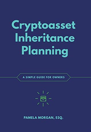 Cryptoasset Inheritance Planning: A Simple Guide for Owners (Kindle Edition)