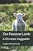 Our Passover Lamb: A Christ...