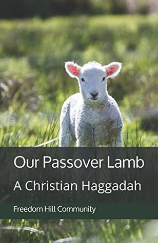 Our Passover Lamb: A Christian Haggadah