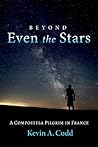 Beyond Even the Stars: A Compostela Pilgrim in France